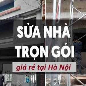 Báo Giá sửa nhà trọn gói giá Rẻ Tại Hà nội